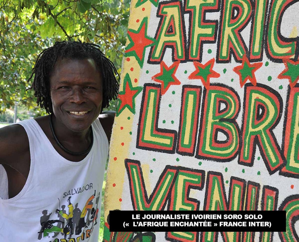 Le journaliste ivoirien Soro Solo («  L’Afrique enchantée » France Inter)