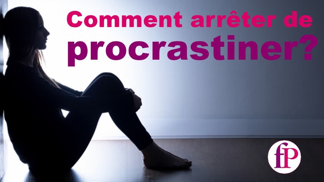 Comment lutter contre la procrastination?